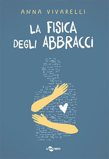 Anna Vivarelli, “La fisica degli abbracci”, Uovonero 2021