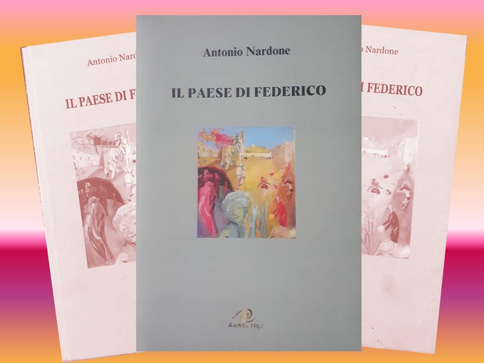Antonio Nardone, “Il paese di Federico”, Aurea Nox, Gioiosa Marea 2024