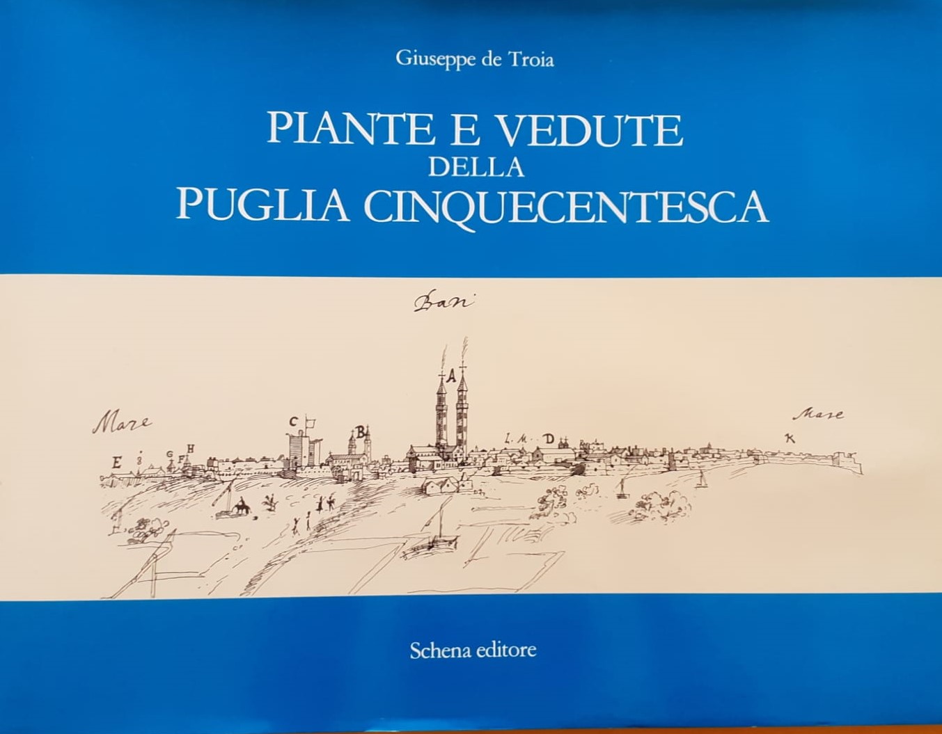 Giuseppe de Troia, “Piante e vedute della Puglia cinquecentesca”